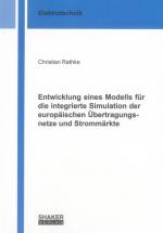 Cover-Bild Entwicklung eines Modells für die integrierte Simulation der europäischen Übertragungsnetze und Strommärkte