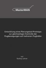 Cover-Bild Entwicklung eines Planungstool-Prototyps zur gleichzeitigen Kontrolle der Flugbewegungen auf mehreren Flughäfen
