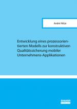 Cover-Bild Entwicklung eines prozessorientierten Modells zur konstruktiven Qualitätssicherung mobiler Unternehmens-Applikationen