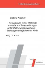 Cover-Bild Entwicklung eines Referenzmodells zur Entscheidungsunterstützung im reaktiven Störungsmanagement in KMU