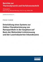 Cover-Bild Entwicklung eines Systems zur Online-Charakterisierung von Nanopartikeln in der Gasphase auf Basis der Weitwinkel-Lichtstreuung und der Laserinduzierten Inkandeszenz