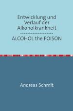 Cover-Bild Entwicklung und Verlauf der Alkoholkrankheit / ALCOHOL the POISON