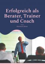 Cover-Bild Erfolgreich als Berater, Trainer und Coach