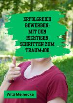 Cover-Bild Erfolgreich bewerben: Mit den richtigen Schritten zum Traumjob