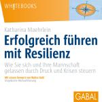 Cover-Bild Erfolgreich führen mit Resilienz