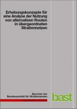 Cover-Bild Erhebungskonzepte für eine Analyse der Nutzung von alternativen Routen in übergeordneten Straßennetzen