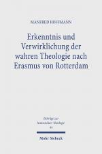 Cover-Bild Erkenntnis und Verwirklichung der wahren Theologie nach Erasmus von Rotterdam