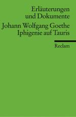 Cover-Bild Erläuterungen und Dokumente zu Johann Wolfgang Goethe: Iphigenie auf Tauris