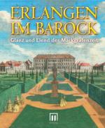 Cover-Bild Erlangen im Barock. Glanz und Elend der Markgrafenzeit