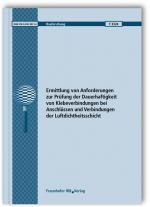 Cover-Bild Ermittlung von Anforderungen zur Prüfung der Dauerhaftigkeit von Klebeverbindungen bei Anschlüssen und Verbindungen der Luftdichtheitsschicht. Abschlussbericht