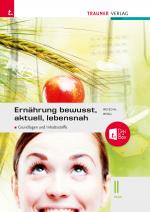 Cover-Bild Ernährung - bewusst, aktuell, lebensnah II Grundlagen und Inhaltsstoffe + TRAUNER-DigiBox + E-Book plus