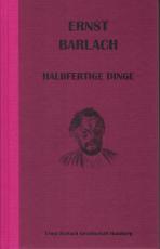 Cover-Bild Ernst Barlach: "Halbfertige Dinge"