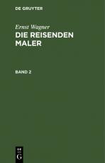 Cover-Bild Ernst Wagner: Die reisenden Maler / Ernst Wagner: Die reisenden Maler. Band 2