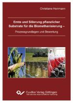 Cover-Bild Ernte und Silierung pflanzlicher Substrate für die Biomethanisierung - Prozessgrundlagen und Bewertung