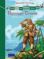 Cover-Bild Erst ich ein Stück, dann du - Klassiker für Kinder - Robinson Crusoe