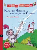 Cover-Bild Erst ich ein Stück, dann du - Kuno, der Ritter mit dem magischen Schwert