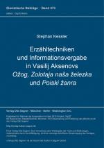 Cover-Bild Erzähltechniken und Informationsvergabe in Vasilij Aksenovs Ožog, Zolotaja naša železka und Poiski žanra