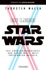 Cover-Bild Es lebe Star Wars - Die Erfolgsgeschichte aus einer weit, weit entfernten Galaxis