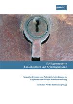 Cover-Bild EU‐Zugewanderte bei Jobcentern und Arbeitsagenturen - Herausforderungen und Potenziale beim Zugang zu Angeboten der Berliner Arbeitsverwaltung