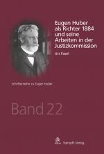 Cover-Bild Eugen Huber als Richter 1884 und seine Arbeiten in der Justizkommission