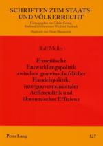 Cover-Bild Europäische Entwicklungspolitik zwischen gemeinschaftlicher Handelspolitik, intergouvernementaler Außenpolitik und ökonomischer Effizienz