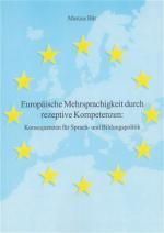 Cover-Bild Europäische Mehrsprachigkeit durch rezeptive Kompetenzen: Konsequenzen für Sprach- und Bildungspolitik