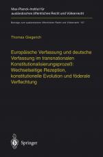 Cover-Bild Europäische Verfassung und deutsche Verfassung im transnationalen Konstitutionalisierungsprozeß: Wechselseitige Rezeption, konstitutionelle Evolution und föderale Verflechtung