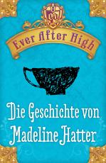 Cover-Bild Ever After High - Die Geschichte von Madeline Hatter