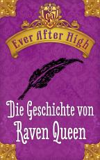 Cover-Bild Ever After High. Die Geschichte von Raven Queen