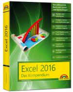 Cover-Bild Excel 2016 - Das Kompendium - komplett in Farbe: das große Praxiswissen in einem Buch: Diagramme, Formeln und Funktionen, VBA, Grundlagen und vieles mehr