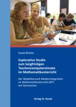 Cover-Bild Explorative Studie zum langfristigen Taschencomputereinsatz im Mathematikunterricht