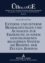Cover-Bild Externe und interne Beobachtungen und Aussagen zur Erziehung in einem geschlossenen religiösen System am Beispiel der Zeugen Jehovas