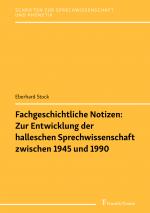 Cover-Bild Fachgeschichtliche Notizen: Zur Entwicklung der halleschen Sprechwissenschaft zwischen 1945 und 1990