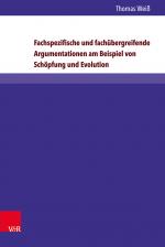 Cover-Bild Fachspezifische und fachübergreifende Argumentationen am Beispiel von Schöpfung und Evolution