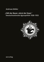 Cover-Bild »Fällt der Bauer, stürzt der Staat.« Deutschnationale Agrarpolitik 1928–1933