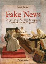 Cover-Bild Fake News - Die größten Falschmeldungen in Geschichte und Gegenwart. Von der Inquisition bis Donald Trump.