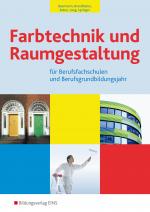 Cover-Bild Farbtechnik und Raumgestaltung / Farbtechnik und Raumgestaltung für Berufsfachschulen und das Berufsgrundbildungsjahr
