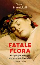 Cover-Bild Fatale Flora. Von giftigen Pflanzen und gemeinen Menschen