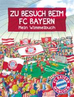 Cover-Bild FC Bayern München: Zu Besuch beim FC Bayern