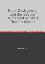 Cover-Bild Fedor Dostojevskij und die Idee der Humanität im Werk Thomas Manns
