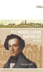 Cover-Bild Felix Mendelssohn Bartholdy in Leipzig