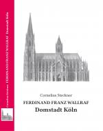 Cover-Bild Ferdinand Franz Wallraf - Domstadt Köln