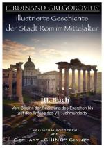 Cover-Bild FERDINAND GREGOROVIUS' illustrierte Geschichte der Stadt Rom im Mittelalter / Ferinand Gregorovius' illustrierte Geschichte der Stadt Rom im Mittelalter, III. Buch