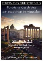 Cover-Bild FERDINAND GREGOROVIUS' illustrierte Geschichte der Stadt Rom im Mittelalter / Ferinand Gregorovius' illustrierte Geschichte der Stadt Rom im Mittelalter, VIII. Buch/5-7