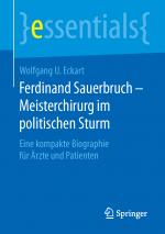 Cover-Bild Ferdinand Sauerbruch – Meisterchirurg im politischen Sturm