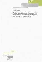 Cover-Bild Fertigungsmethoden zur Herstellung dreidimensionaler metallischer Mikrosysteme für Life-Science Anwendungen