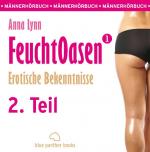 Cover-Bild Feuchtoasen 1 - Teil 2 | Erotische Bekenntnisse | Erotik Audio Story | Erotisches Hörbuch