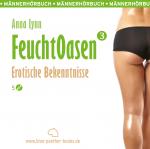 Cover-Bild Feuchtoasen 3 | Erotische Bekenntnisse | Erotik Audio Story | Erotisches Hörbuch Audio CD