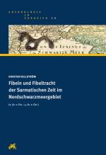 Cover-Bild Fibeln und Fibeltracht der Sarmatischen Zeit im Nordschwarzmeergebiet (2. Jh. v.Chr. - 3. Jh. n.Chr.)