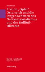 Cover-Bild Fiktion „Opfer“ Österreich und die langen Schatten des Nationalsozialismus und der Dollfuß-Diktatur